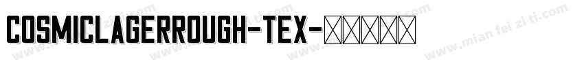 CosmicLagerRough-Tex字体转换