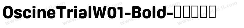 OscineTrialW01-Bold字体转换