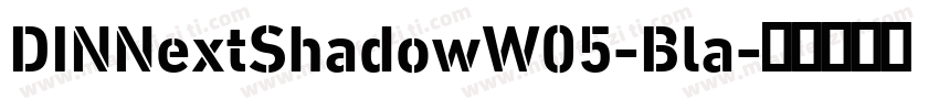 DINNextShadowW05-Bla字体转换