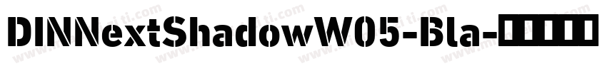 DINNextShadowW05-Bla字体转换