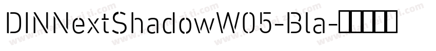 DINNextShadowW05-Bla字体转换