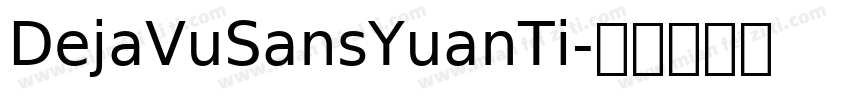 DejaVuSansYuanTi字体转换