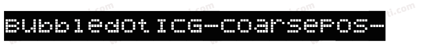 BubbledotICG-CoarsePos字体转换