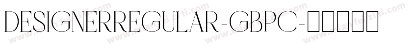 DESIGNERREGULAR-GBPC字体转换