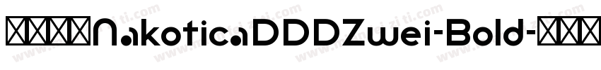 字体名称NakoticaDDDZwei-Bold字体转换
