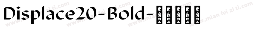 Displace20-Bold字体转换