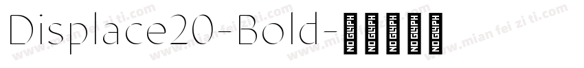 Displace20-Bold字体转换