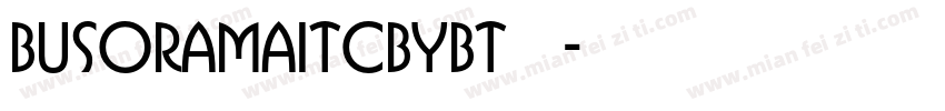 BusoramaITCbyBT字体字体转换