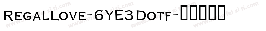 RegalLove-6YE3Dotf字体转换