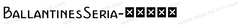 BallantinesSeria字体转换