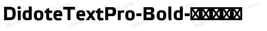DidoteTextPro-Bold字体转换