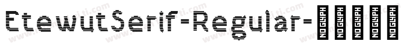 EtewutSerif-Regular字体转换