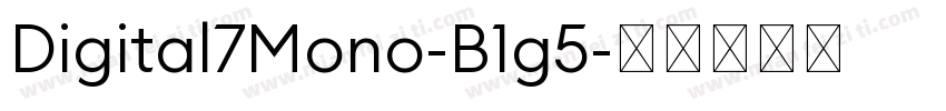 Digital7Mono-B1g5字体转换