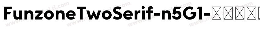 FunzoneTwoSerif-n5G1字体转换