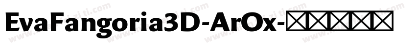 EvaFangoria3D-ArOx字体转换
