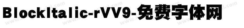 BlockItalic-rVV9字体转换