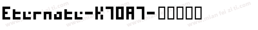 Eternate-K70A7字体转换