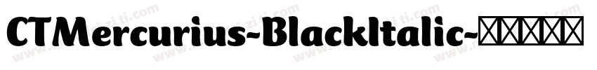 CTMercurius-BlackItalic字体转换