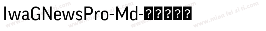 IwaGNewsPro-Md字体转换