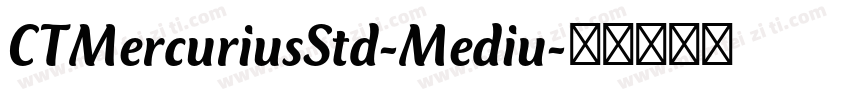 CTMercuriusStd-Mediu字体转换