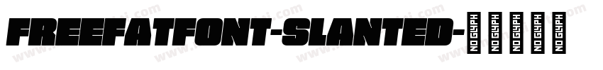 FREEFATFONT-Slanted字体转换
