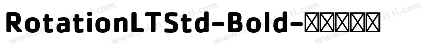 RotationLTStd-Bold字体转换