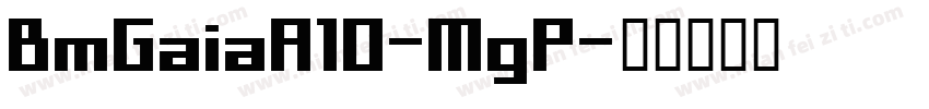 BmGaiaA10-MgP字体转换