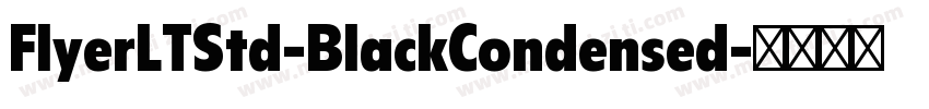 FlyerLTStd-BlackCondensed字体转换
