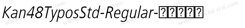 Kan48TyposStd-Regular字体转换