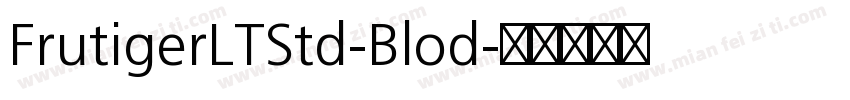FrutigerLTStd-Blod字体转换