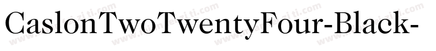 CaslonTwoTwentyFour-Black字体转换