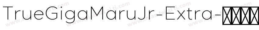 TrueGigaMaruJr-Extra字体转换