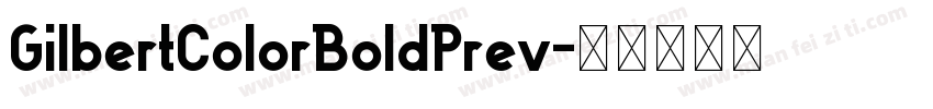 GilbertColorBoldPrev字体转换