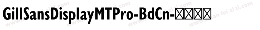 GillSansDisplayMTPro-BdCn字体转换