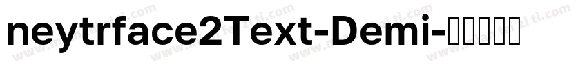 neytrface2Text-Demi字体转换