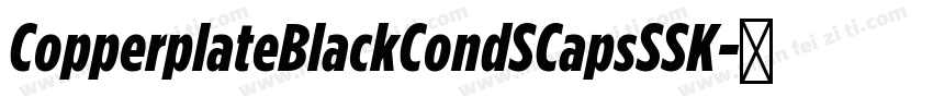 CopperplateBlackCondSCapsSSK字体转换
