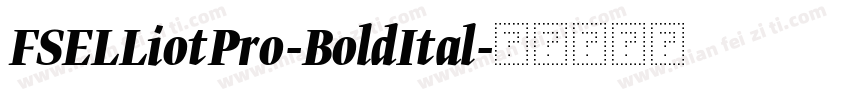 FSELLiotPro-BoldItal字体转换