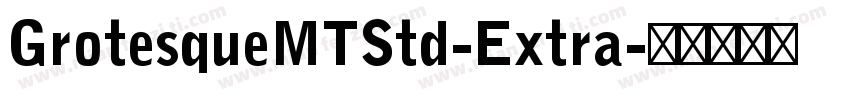 GrotesqueMTStd-Extra字体转换