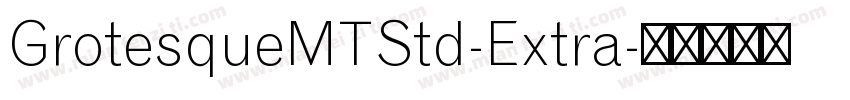 GrotesqueMTStd-Extra字体转换