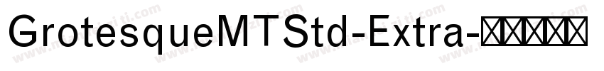GrotesqueMTStd-Extra字体转换