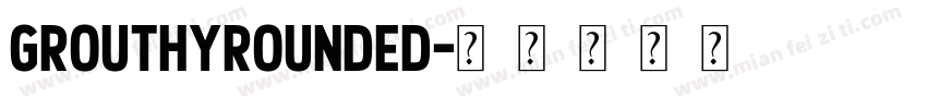 GrouthyRounded字体转换