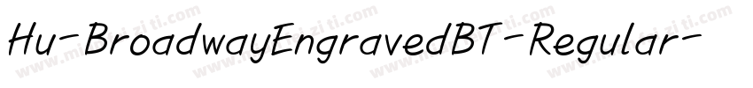 Hu-BroadwayEngravedBT-Regular字体转换