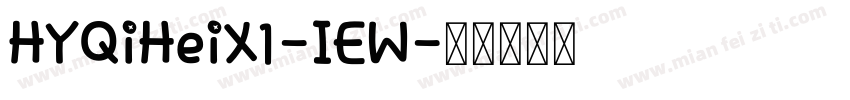 HYQiHeiX1-IEW字体转换