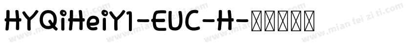HYQiHeiY1-EUC-H字体转换