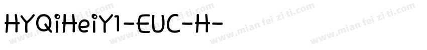 HYQiHeiY1-EUC-H字体转换