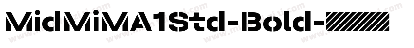 MidMiMA1Std-Bold字体转换