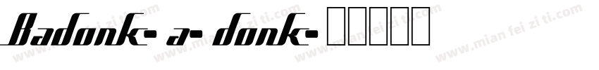 Badonk-a-donk字体转换