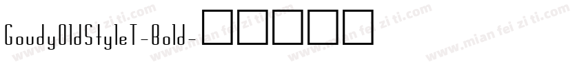 Goudy0ldStyleT-Bold字体转换