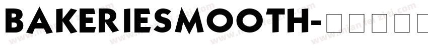 BAKERIESMOOTH字体转换