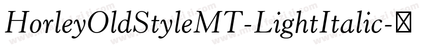 HorleyOldStyleMT-LightItalic字体转换